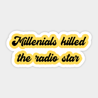 Millenials Killed The Radiostar 2 Sticker